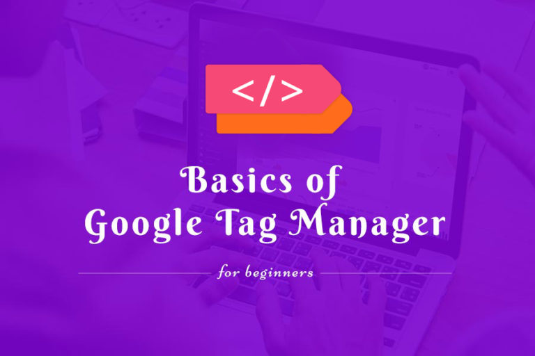 Basics of Google Tag Manager for Beginners