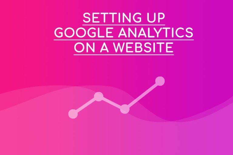 Setting Up Google Analytics on a Website - Step-by-step Guide