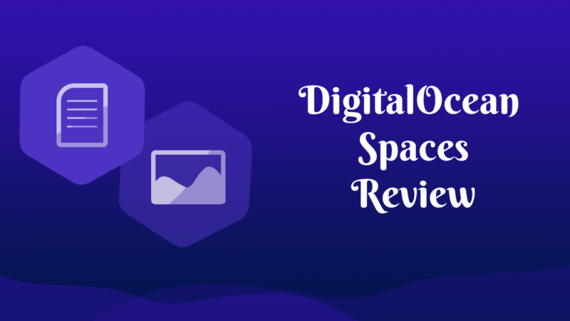 DigitalOcean Spaces Review