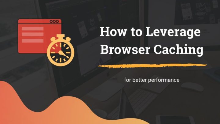 How to Leverage Browser Caching