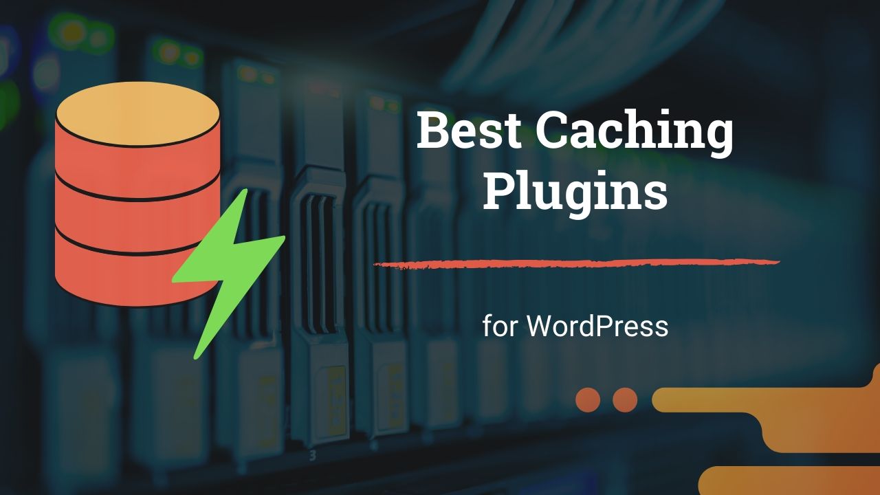 7 Best Cache Plugins For WordPress - With Speed Tests