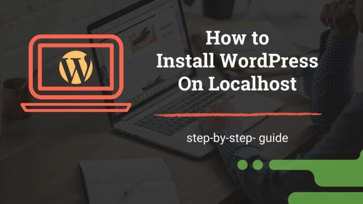 How to Install WordPress on Localhost - Step-by-step Guide for Beginners