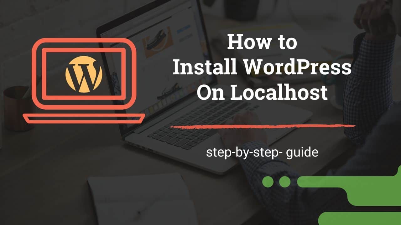 How To Install Wordpress On Localhost Step By Step Guide Coralnodes