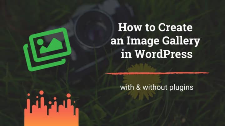 How to Create an Image Gallery in WordPress - with and without plugins