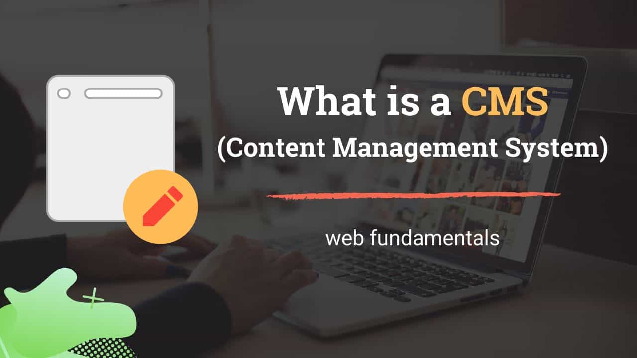 What is a CMS (Content Management System) Key Factors to Know