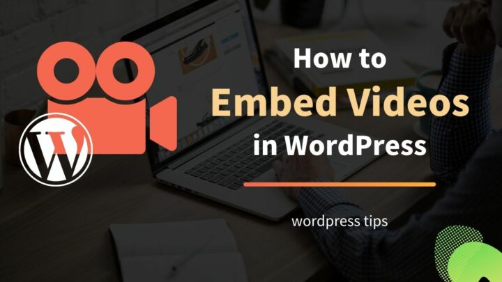 How to Embed Videos in WordPress - Different Ways