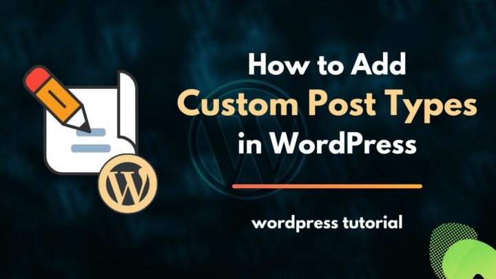 How to Add Custom Post Types in WordPress